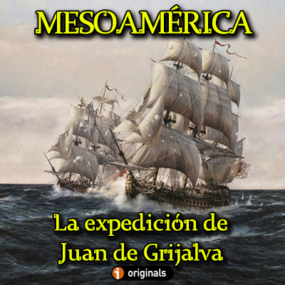 Mesoamérica - la expedición de Grijalva