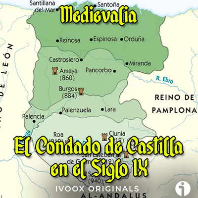 Condado de Castilla Siglo IX Medievalia podcast historia edad media