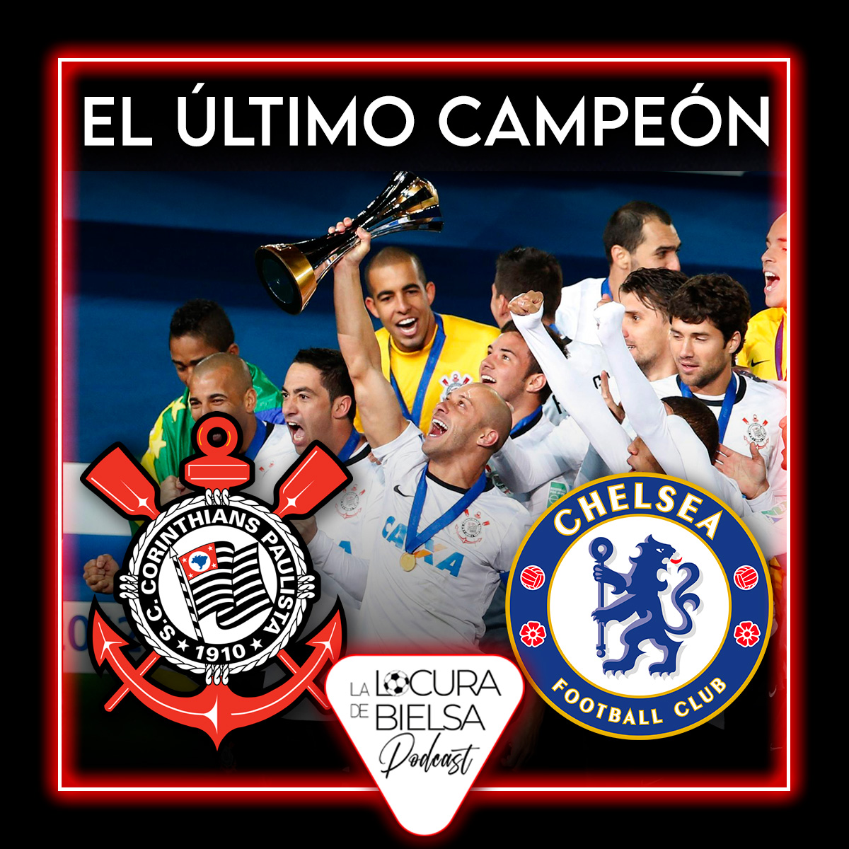 Corinthians campeón del mundo 2012 chelsea locura de Bielsa podcast futbol