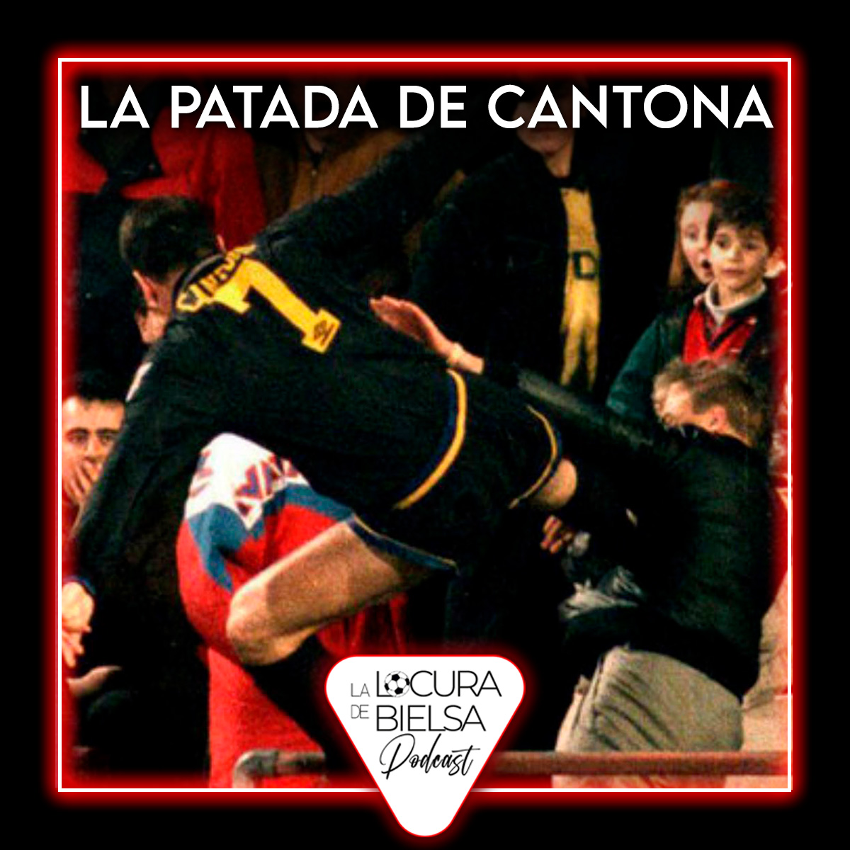 La Patada de Cantona Locura de Bielsa Podcast futbol
